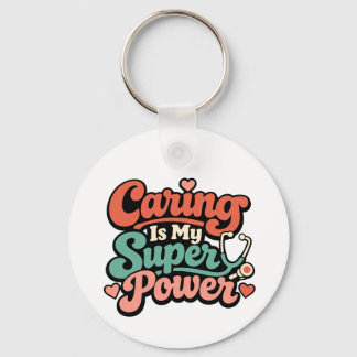Caring Is My Superpower Nurse   Key Ring