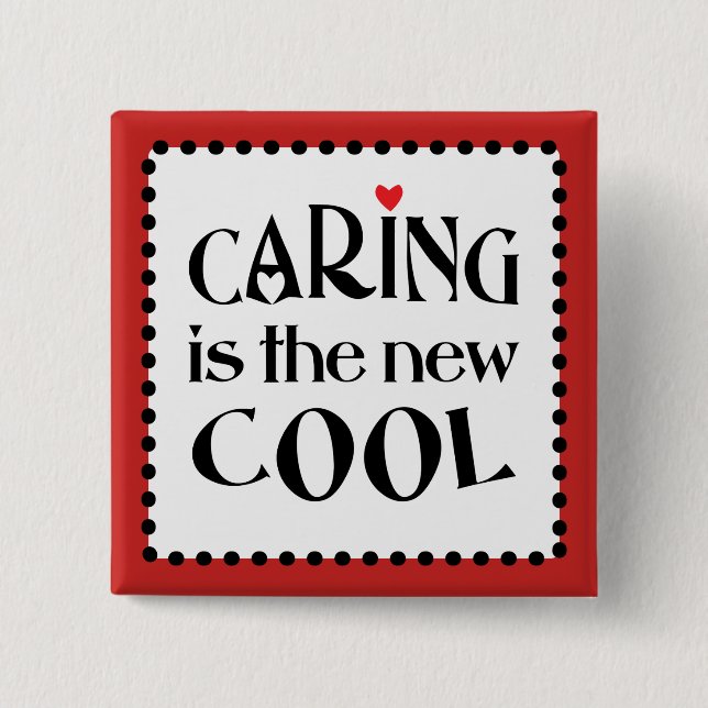 Caring is the new COOL 15 Cm Square Badge (Front)