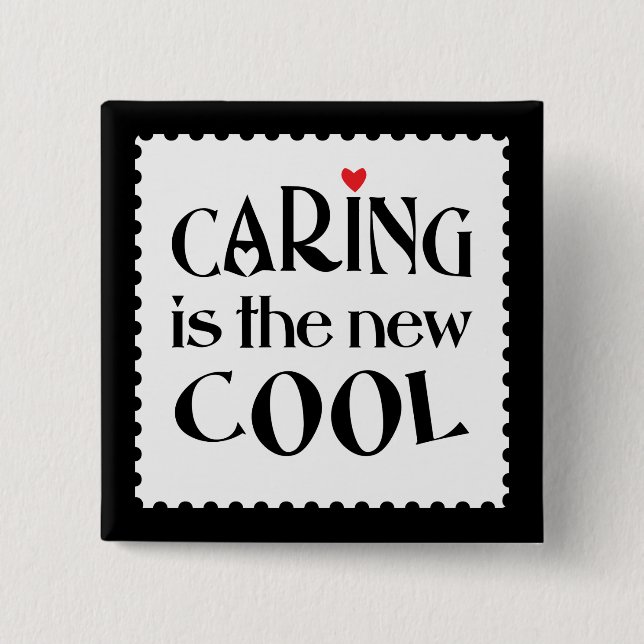 Caring is the new COOL 15 Cm Square Badge (Front)