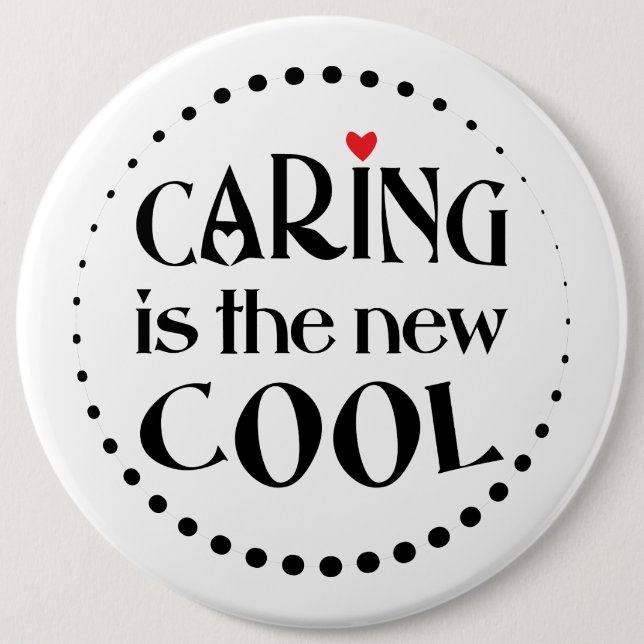 Caring is the new COOL 6 Cm Round Badge (Front)