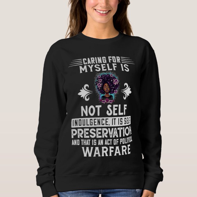 Caring Myself Is Not Sel Indulgence Black History  Sweatshirt (Front)