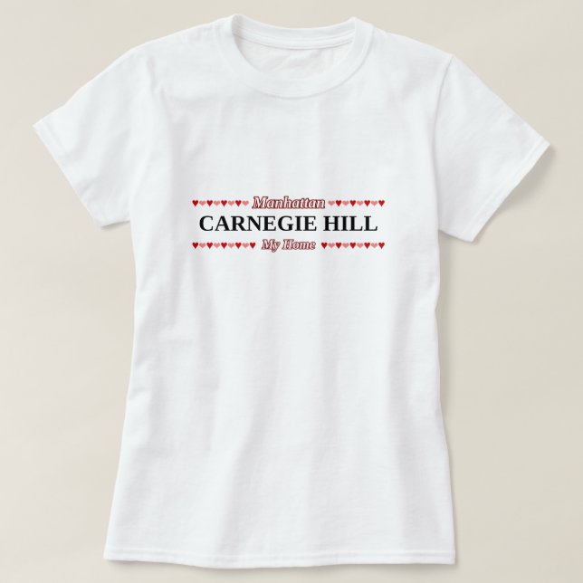 CARNEGIE HILL - My Home - Manhattan, NYC T-Shirt (Design Front)