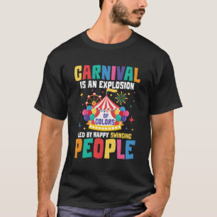Carnival Is An Explosion Of Colours T-Shirt