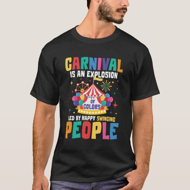 Carnival Is An Explosion Of Colours T-Shirt (Front)