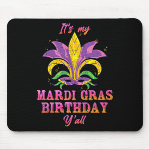 Carnival Its My Mardi Gras Birthday Yall Mardi Gra Mouse Pad