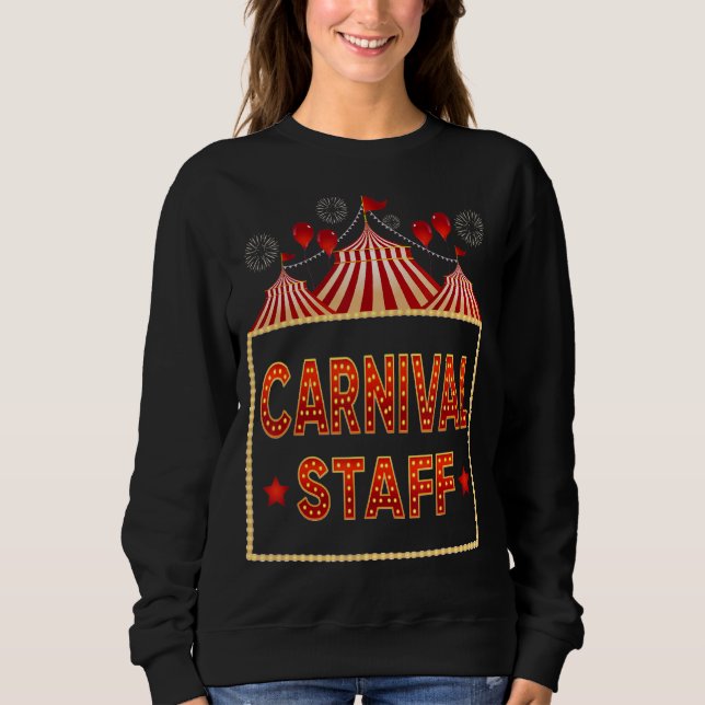 Carnival Staff Cool Circus Theme Quote Carnival Sweatshirt (Front)