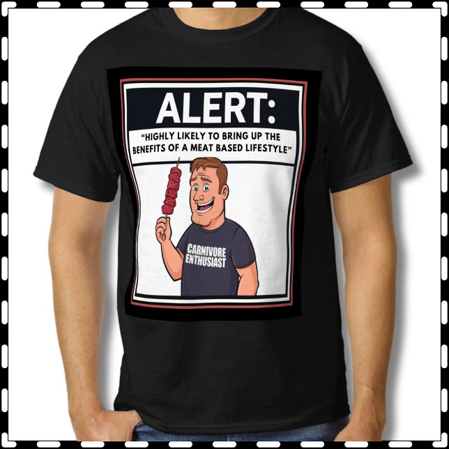 Carnivore Alert Likely to Bring Up Meat Based Diet T-Shirt (Carnivore Alert Likely Bring up meat based diet tshirt. Fun Keto, Ketovore, Carnivore Gift for Men.)