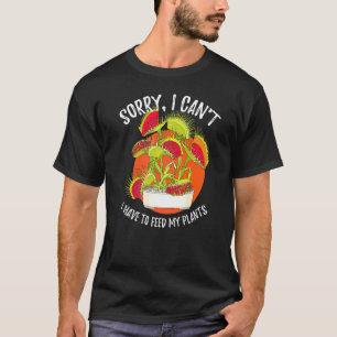 Carnivorous Plant Venus Flytrap Sorry I Can´t Gard T-Shirt