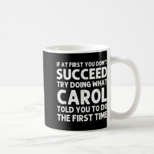 Carol Name D Birthday Funny Christmas J T Shirt  Coffee Mug