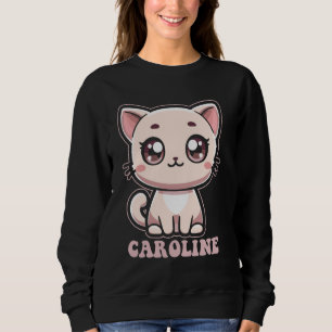 Caroline Cute Kitty Cat Design for Girls Name Caro Sweatshirt