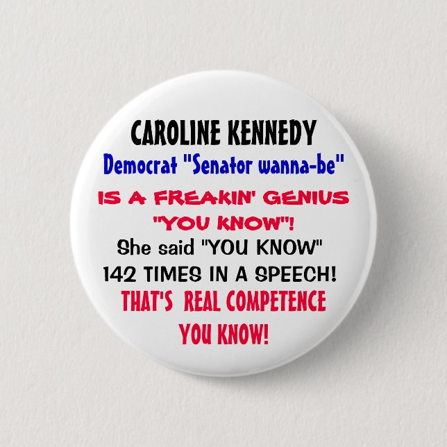 Caroline K  said "YOU KNOW" 142 TIMES in a speech! 6 Cm Round Badge (Front)