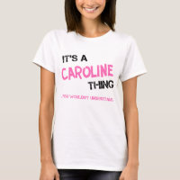 Caroline thing you wouldn't understand