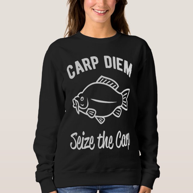 Carp Diem seize the carp Sweatshirt (Front)