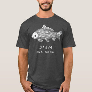 carp diem sieze the fish funny carpe diem fishing T-Shirt