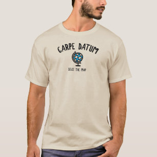 Carpe Datum Seize The Map T-Shirt