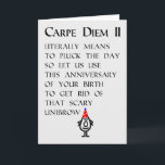 Carpe Diem II A Funny Happy Birthday Poem Card<br><div class="desc">A funny happy birthday card, featuring a bad poem and illustration, about plucking (more literal than, "seizing") something more than just the day. Our character, tillie, is wearing a birthday hat and has a somewhat scary unibrow.</div>