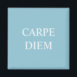 Carpe Diem Latin Quote Magnet - Turquoise<br><div class="desc">A magnet featuring the Latin phrase ‘carpe diem’. A popular phrase in Ancient Rome commonly translated as ‘seize the day’. It reminds us to make the most of every day,  not to hold back and to seize opportunities that come our way. White lettering on a turquoise blue background.</div>
