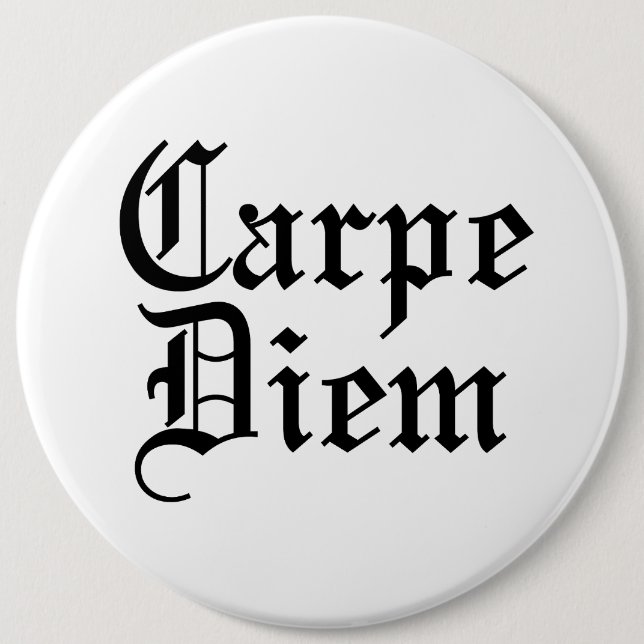 Carpe Diem - Seize The Day 6 Cm Round Badge (Front)