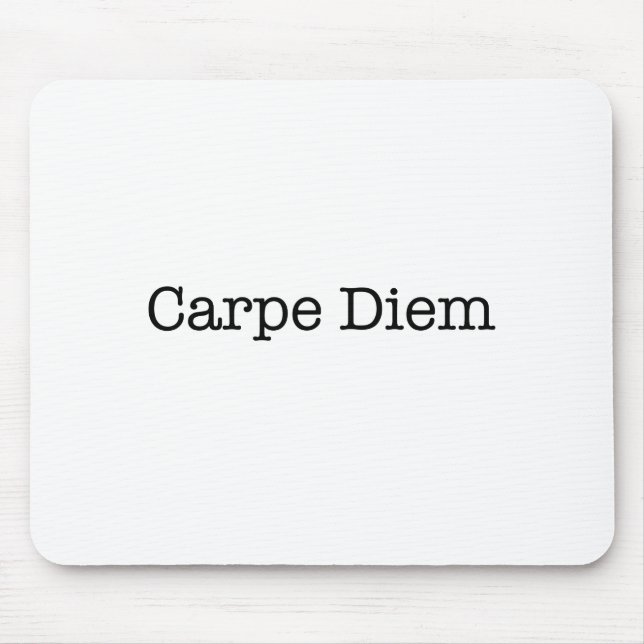 Carpe Diem Seize the Day Quote - Quotes Mouse Pad (Front)