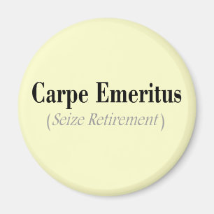 Carpe Emeritus (Seize Retirement) Gifts Magnet