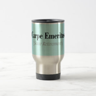 Carpe Emeritus (Seize Retirement) Gifts Travel Mug