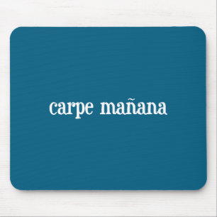Carpe Manana Mouse Pad