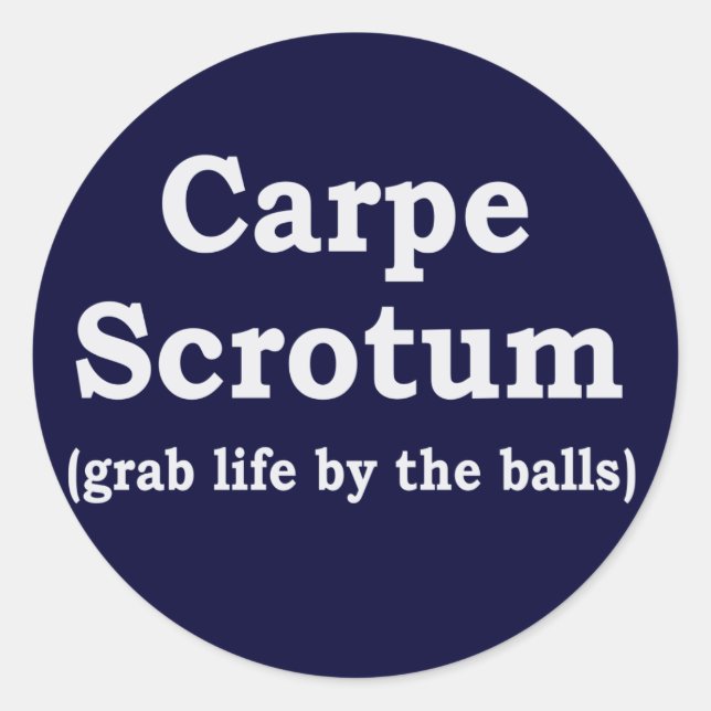Carpe Scrotum Classic Round Sticker (Front)