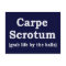 Carpe Scrotum