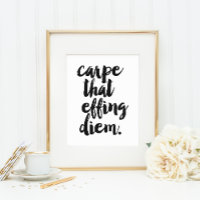 Carpe That Effing Diem | Art Print