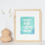 Carpe That Effing Diem | Art Print<br><div class="desc">Get it! Seize the day with this art print featuring the quote in a brushstroke font on a turquoise watercolor background. More colours available in our shop!</div>