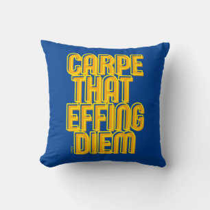 CARPE THAT EFFING DIEM funny latin quote           Cushion