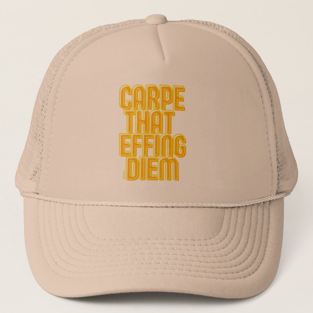 CARPE THAT EFFING DIEM funny latin quote           Trucker Hat (Front)