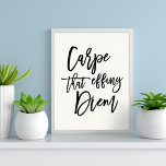 Carpe That Effing Diem Hand Lettered Quote Poster<br><div class="desc">Go out there and get it! Seize the day with this motivational quote art print featuring "Carpe That Effing Diem" in black handwritten style brush typography. Our funny,  modern and fresh take on the timeless Latin aphorism makes a perfect addition to your home office,  apartment or gallery wall.</div>