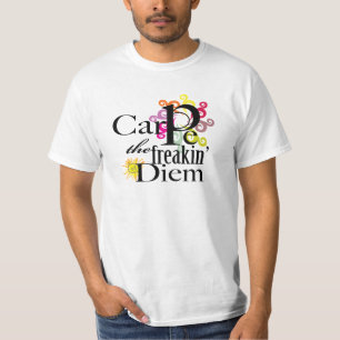 Carpe the freakin' Diem T-Shirt