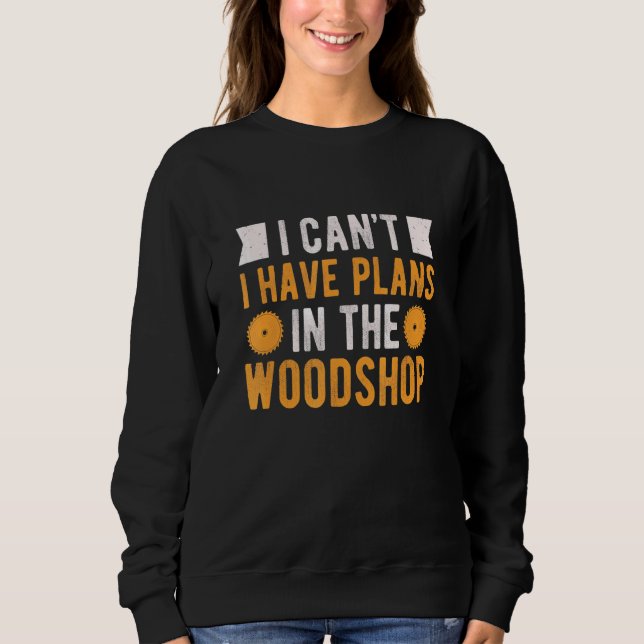 Carpenter For Men Woodworking Woodworker Sweatshirt (Front)