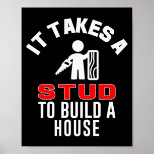 Carpenter Funny It Takes A Stud To Build A House G Poster