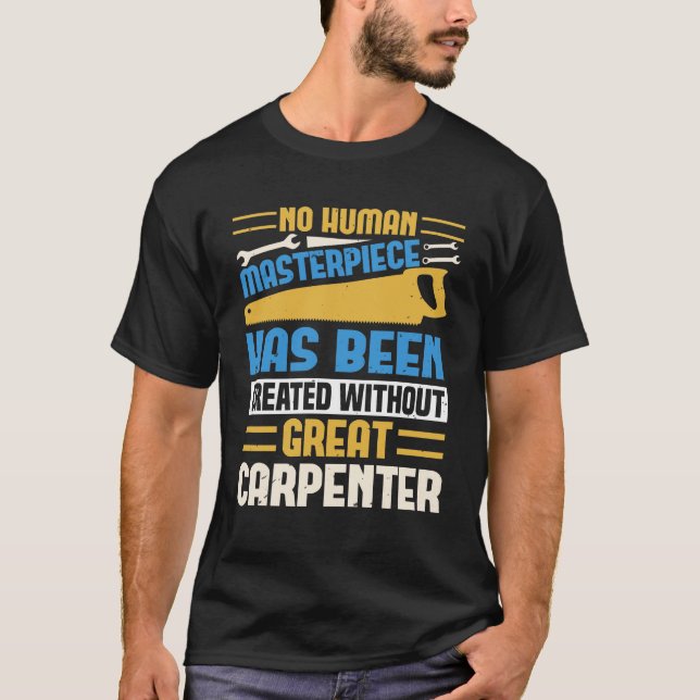 carpenter funny saying carpenter funny gift T-Shirt (Front)