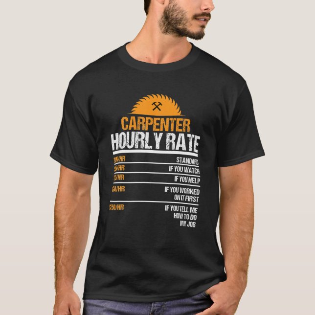 Carpenter Hourly Rate Funny Woodworking For Carpen T-Shirt (Front)