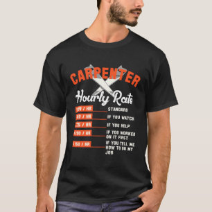 Carpenter Hourly Rate Gif Labour Rates Carpenter T-Shirt