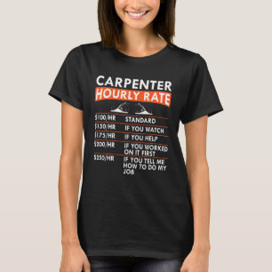 Carpenter Hourly Rate Woodworker Labour Rates Carp T-Shirt