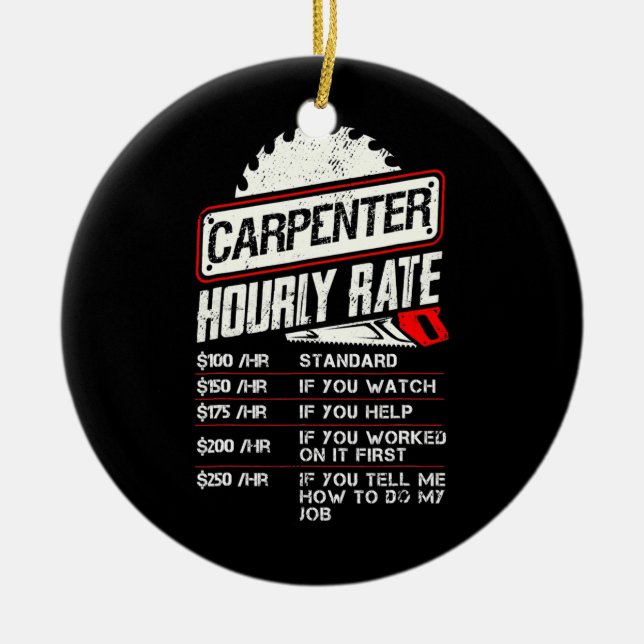 Carpenter Hourly Rate Woodworking Arborist Ceramic Ornament (Front)