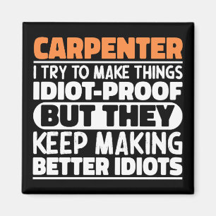 Carpenter I Try To Make Things Funny Sayings Magnet
