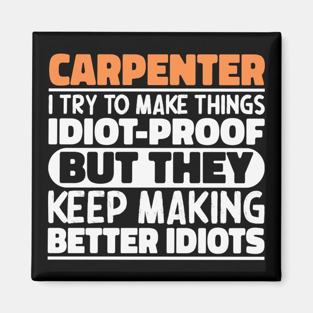 Carpenter I Try To Make Things Funny Sayings  Magnet (Front)