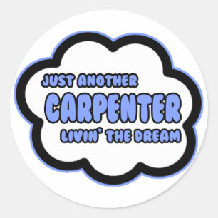 Carpenter .. Livin' The Dream Classic Round Sticker