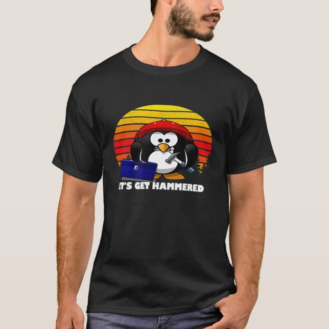 Carpenter Penguin Lets Get Hammered Funny T-Shirt (Front)
