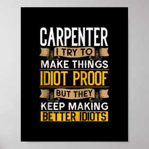 Carpenter Sarcastic Graphic Funny Carpentry Poster