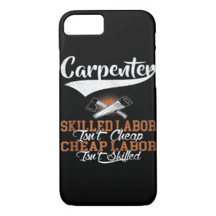 Carpenter Skilled Labor Isn’t Cheap Oversized iPhone 8/7 Case