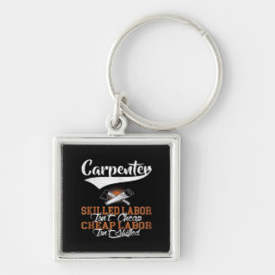 Carpenter Skilled Labor Isn’t Cheap Oversized Key Ring