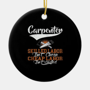 Carpenter Skilled Labour Isn’t Cheap Oversized Ceramic Ornament