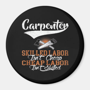 Carpenter Skilled Labour Isn’t Cheap Oversized Magnet